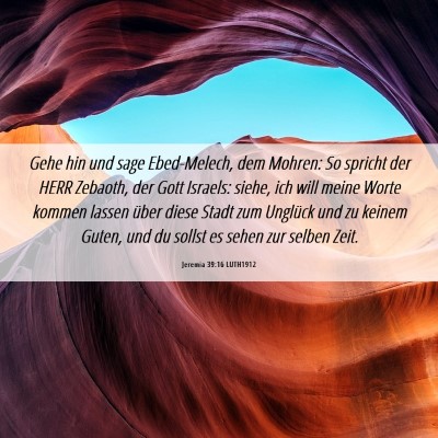 Picture 06 - Jeremia 39:16 LUTH1912 - Gehe hin und sage Ebed-Melech, dem Mohren: So - Bible Verse Picture