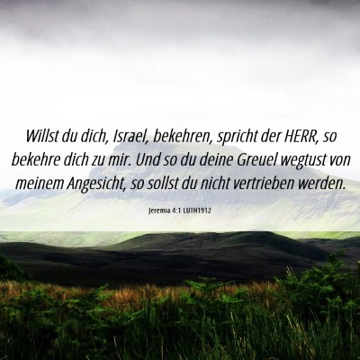 Picture 06 - Jeremia 4:1 LUTH1912 - Willst du dich, Israel, bekehren, spricht der - Bible Verse Picture