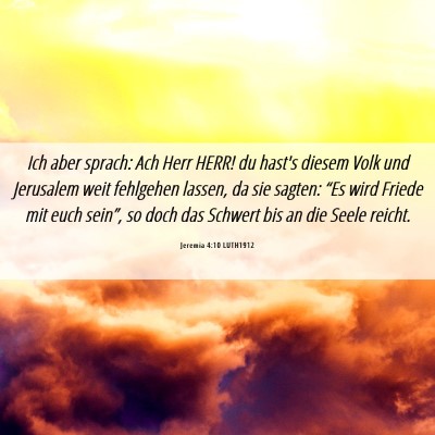 Picture 06 - Jeremia 4:10 LUTH1912 - Ich aber sprach: Ach Herr HERR! du hast's diesem - Bible Verse Picture