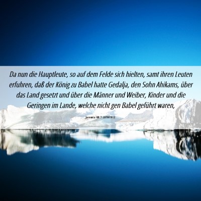 Picture 06 - Jeremia 40:7 LUTH1912 - Da nun die Hauptleute, so auf dem Felde sich - Bible Verse Picture