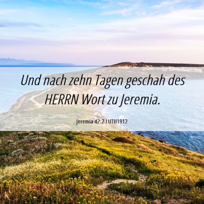 Picture 06 - Jeremia 42:7 LUTH1912 - Und nach zehn Tagen geschah des HERRN Wort zu - Bible Verse Picture
