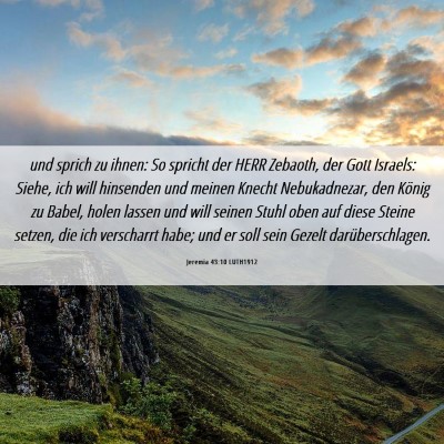 Picture 06 - Jeremia 43:10 LUTH1912 - und sprich zu ihnen: So spricht der HERR Zebaoth, - Bible Verse Picture