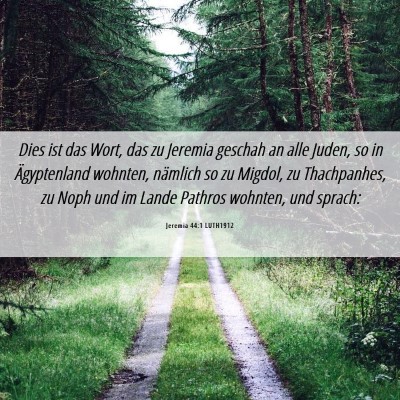 Picture 06 - Jeremia 44:1 LUTH1912 - Dies ist das Wort, das zu Jeremia geschah an alle - Bible Verse Picture