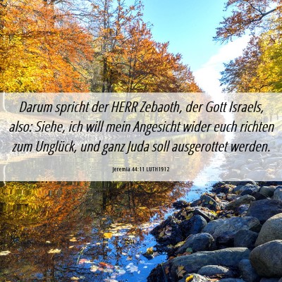 Picture 06 - Jeremia 44:11 LUTH1912 - Darum spricht der HERR Zebaoth, der Gott Israels, - Bible Verse Picture