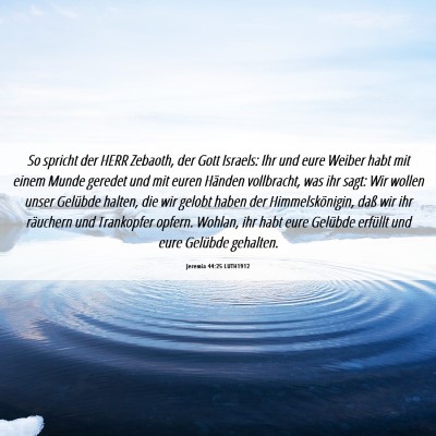Picture 06 - Jeremia 44:25 LUTH1912 - So spricht der HERR Zebaoth, der Gott Israels: - Bible Verse Picture