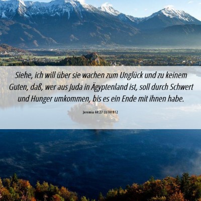 Picture 06 - Jeremia 44:27 LUTH1912 - Siehe, ich will über sie wachen zum Unglück und - Bible Verse Picture
