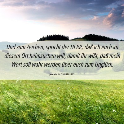 Picture 06 - Jeremia 44:29 LUTH1912 - Und zum Zeichen, spricht der HERR, daß ich euch - Bible Verse Picture