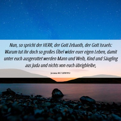 Picture 06 - Jeremia 44:7 LUTH1912 - Nun, so spricht der HERR, der Gott Zebaoth, der - Bible Verse Picture
