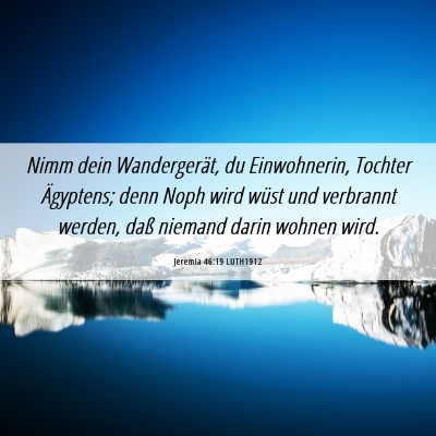 Picture 06 - Jeremia 46:19 LUTH1912 - Nimm dein Wandergerät, du Einwohnerin, Tochter - Bible Verse Picture