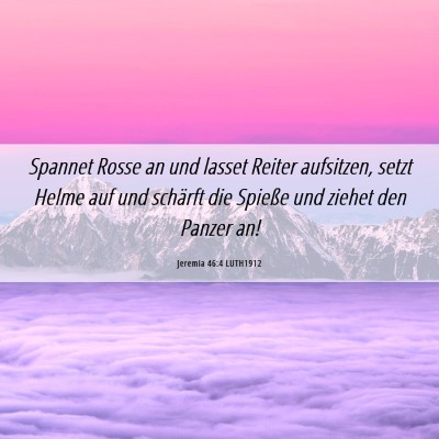 Picture 06 - Jeremia 46:4 LUTH1912 - Spannet Rosse an und lasset Reiter aufsitzen, - Bible Verse Picture