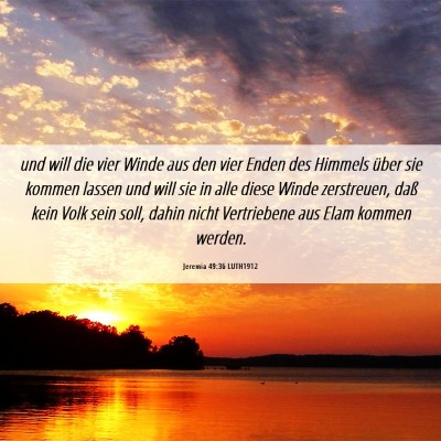Picture 06 - Jeremia 49:36 LUTH1912 - und will die vier Winde aus den vier Enden des - Bible Verse Picture