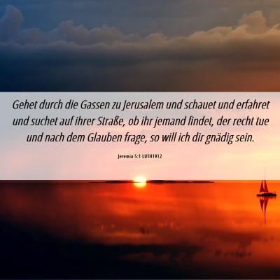 Picture 06 - Jeremia 5:1 LUTH1912 - Gehet durch die Gassen zu Jerusalem und schauet - Bible Verse Picture