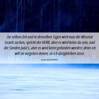 Picture 06 - Jeremia 50:20 LUTH1912 - Zur selben Zeit und in denselben Tagen wird man - Bible Verse Picture