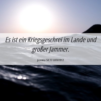 Picture 06 - Jeremia 50:22 LUTH1912 - Es ist ein Kriegsgeschrei im Lande und großer - Bible Verse Picture
