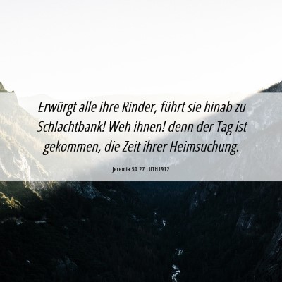 Picture 06 - Jeremia 50:27 LUTH1912 - Erwürgt alle ihre Rinder, führt sie hinab zu - Bible Verse Picture