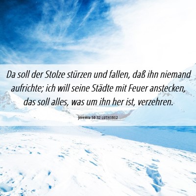 Picture 06 - Jeremia 50:32 LUTH1912 - Da soll der Stolze stürzen und fallen, daß ihn - Bible Verse Picture