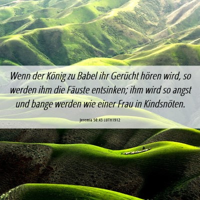 Picture 06 - Jeremia 50:43 LUTH1912 - Wenn der König zu Babel ihr Gerücht hören - Bible Verse Picture