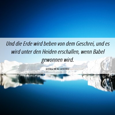 Picture 06 - Jeremia 50:46 LUTH1912 - Und die Erde wird beben von dem Geschrei, und es - Bible Verse Picture