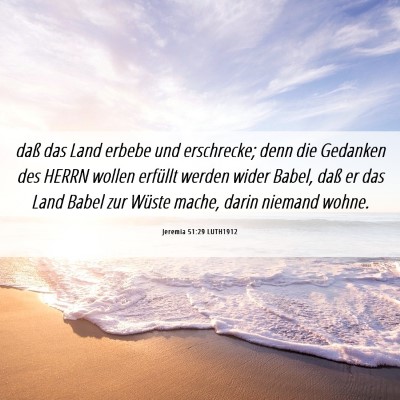 Picture 06 - Jeremia 51:29 LUTH1912 - daß das Land erbebe und erschrecke; denn die - Bible Verse Picture