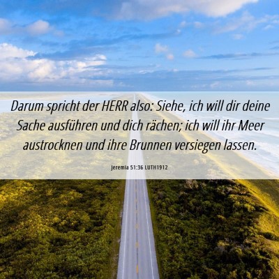 Picture 06 - Jeremia 51:36 LUTH1912 - Darum spricht der HERR also: Siehe, ich will dir - Bible Verse Picture