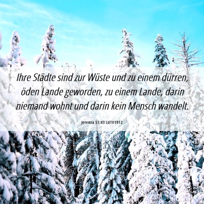 Picture 06 - Jeremia 51:43 LUTH1912 - Ihre Städte sind zur Wüste und zu einem - Bible Verse Picture