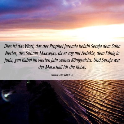 Picture 06 - Jeremia 51:59 LUTH1912 - Dies ist das Wort, das der Prophet Jeremia befahl - Bible Verse Picture