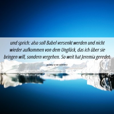 Picture 06 - Jeremia 51:64 LUTH1912 - und sprich: also soll Babel versenkt werden und - Bible Verse Picture