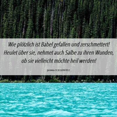 Picture 06 - Jeremia 51:8 LUTH1912 - Wie plötzlich ist Babel gefallen und - Bible Verse Picture