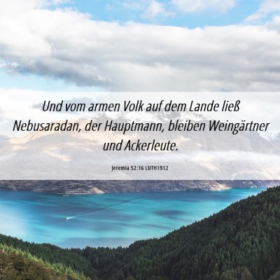 Picture 06 - Jeremia 52:16 LUTH1912 - Und vom armen Volk auf dem Lande ließ - Bible Verse Picture
