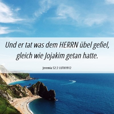 Picture 06 - Jeremia 52:2 LUTH1912 - Und er tat was dem HERRN übel gefiel, gleich wie - Bible Verse Picture