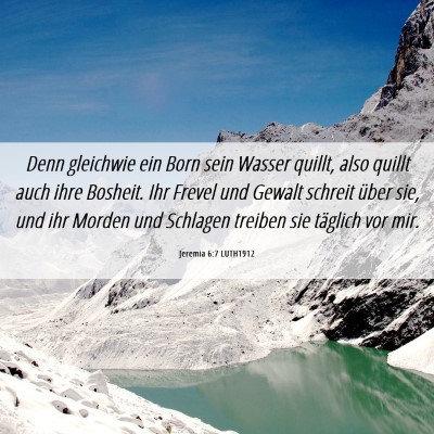 Picture 06 - Jeremia 6:7 LUTH1912 - Denn gleichwie ein Born sein Wasser quillt, also - Bible Verse Picture