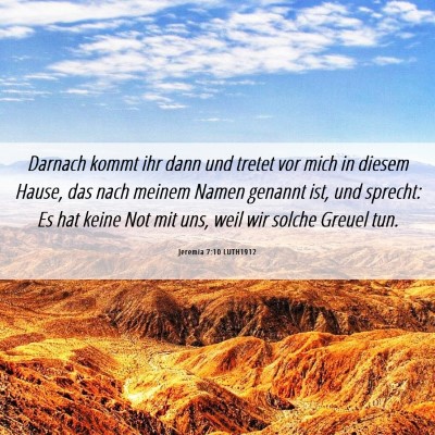 Picture 06 - Jeremia 7:10 LUTH1912 - Darnach kommt ihr dann und tretet vor mich in - Bible Verse Picture