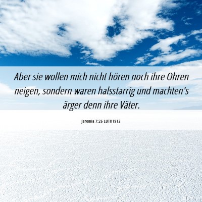 Picture 06 - Jeremia 7:26 LUTH1912 - Aber sie wollen mich nicht hören noch ihre Ohren - Bible Verse Picture