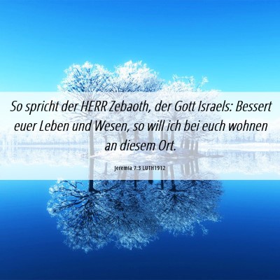 Picture 06 - Jeremia 7:3 LUTH1912 - So spricht der HERR Zebaoth, der Gott Israels: - Bible Verse Picture