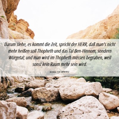 Picture 06 - Jeremia 7:32 LUTH1912 - Darum siehe, es kommt die Zeit, spricht der HERR, - Bible Verse Picture