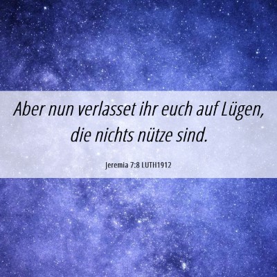 Picture 06 - Jeremia 7:8 LUTH1912 - Aber nun verlasset ihr euch auf Lügen, die - Bible Verse Picture