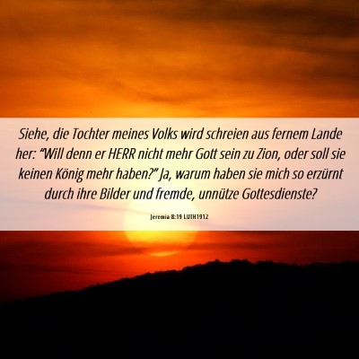 Picture 06 - Jeremia 8:19 LUTH1912 - Siehe, die Tochter meines Volks wird schreien aus - Bible Verse Picture