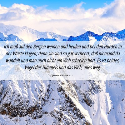 Picture 06 - Jeremia 9:10 LUTH1912 - Ich muß auf den Bergen weinen und heulen und bei - Bible Verse Picture