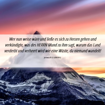 Picture 06 - Jeremia 9:12 LUTH1912 - Wer nun weise wäre und ließe es sich zu Herzen - Bible Verse Picture