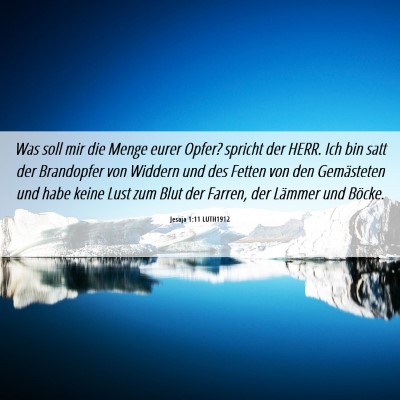 Picture 06 - Jesaja 1:11 LUTH1912 - Was soll mir die Menge eurer Opfer? spricht der - Bible Verse Picture