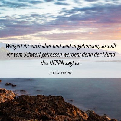 Picture 06 - Jesaja 1:20 LUTH1912 - Weigert ihr euch aber und seid ungehorsam, so - Bible Verse Picture
