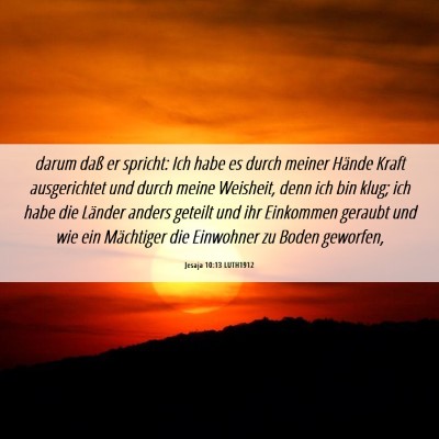 Picture 06 - Jesaja 10:13 LUTH1912 - darum daß er spricht: Ich habe es durch meiner - Bible Verse Picture