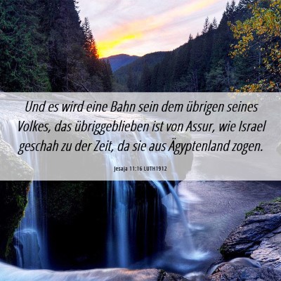 Picture 06 - Jesaja 11:16 LUTH1912 - Und es wird eine Bahn sein dem übrigen seines - Bible Verse Picture