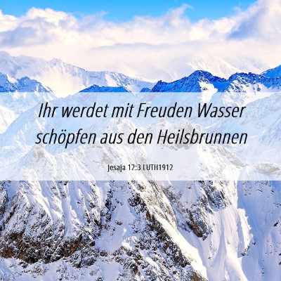 Picture 06 - Jesaja 12:3 LUTH1912 - Ihr werdet mit Freuden Wasser schöpfen aus den - Bible Verse Picture