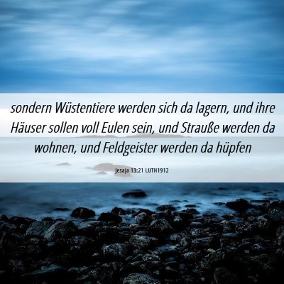 Picture 06 - Jesaja 13:21 LUTH1912 - sondern Wüstentiere werden sich da lagern, und - Bible Verse Picture