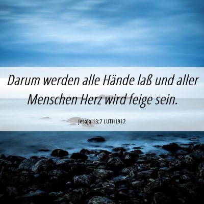 Picture 06 - Jesaja 13:7 LUTH1912 - Darum werden alle Hände laß und aller Menschen - Bible Verse Picture