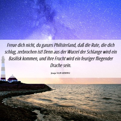 Picture 06 - Jesaja 14:29 LUTH1912 - Freue dich nicht, du ganzes Philisterland, daß - Bible Verse Picture