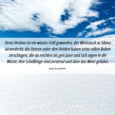 Picture 06 - Jesaja 16:8 LUTH1912 - Denn Hesbon ist ein wüstes Feld geworden; der - Bible Verse Picture