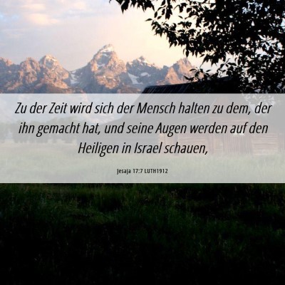 Picture 06 - Jesaja 17:7 LUTH1912 - Zu der Zeit wird sich der Mensch halten zu dem, - Bible Verse Picture