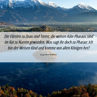 Picture 06 - Jesaja 19:11 LUTH1912 - Die Fürsten zu Zoan sind Toren; die weisen Räte - Bible Verse Picture